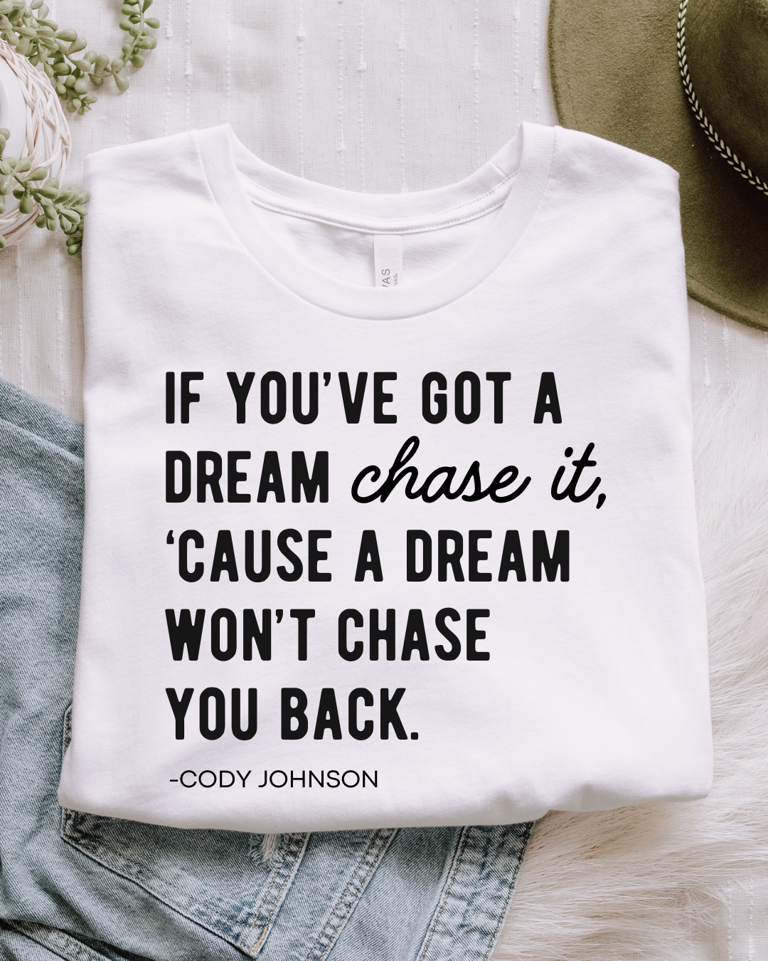 If You've Got A Dream Cody Johnson Song Lyrics Lightweight Cotton Tee