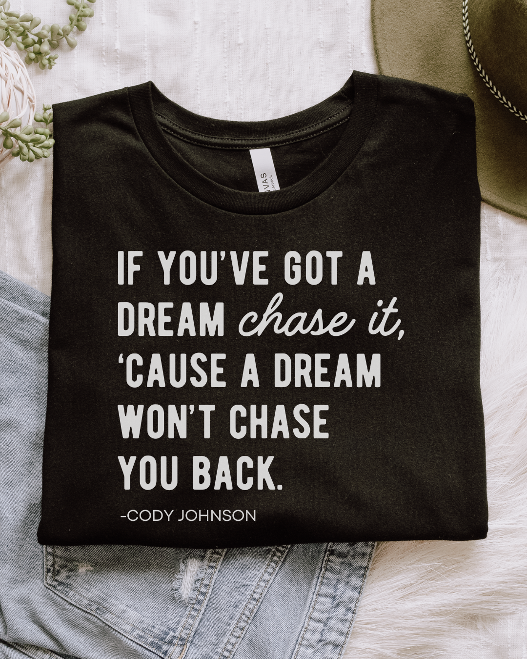 If You've Got A Dream Cody Johnson Song Lyrics Lightweight Cotton Tee