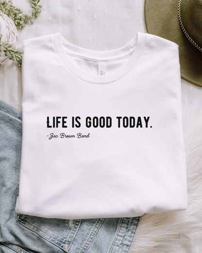 Life Is Good Today. Zac Brown Band Song Lyrics Lightweight Cotton Tee