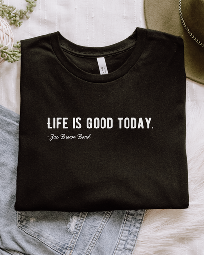 Life Is Good Today. Zac Brown Band Song Lyrics Lightweight Cotton Tee