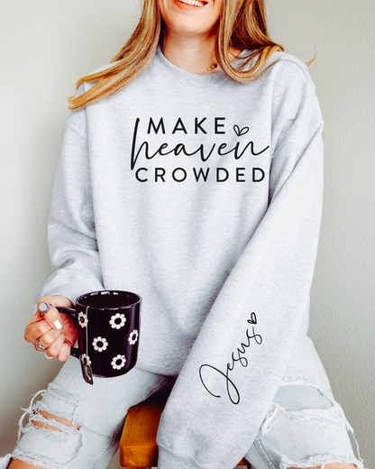 Make Heaven Crowded - Jesus Sleeve - Heavy Blend ASH Sweatshirt