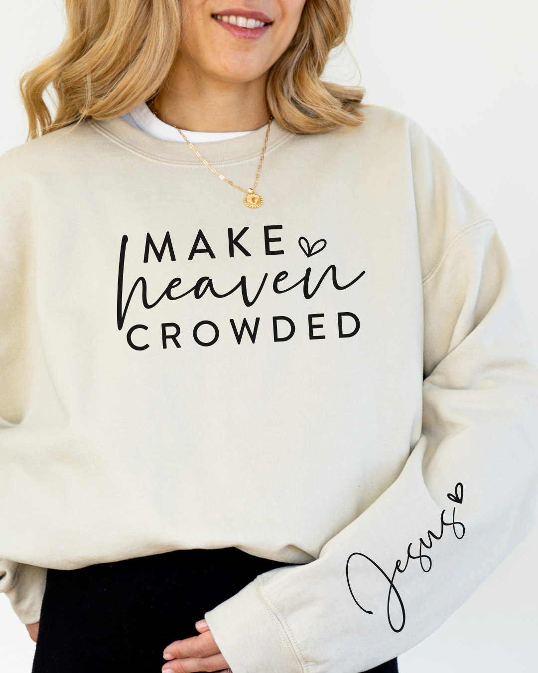 Make Heaven Crowded - Jesus Sleeve - Heavy Blend SAND Sweatshirt