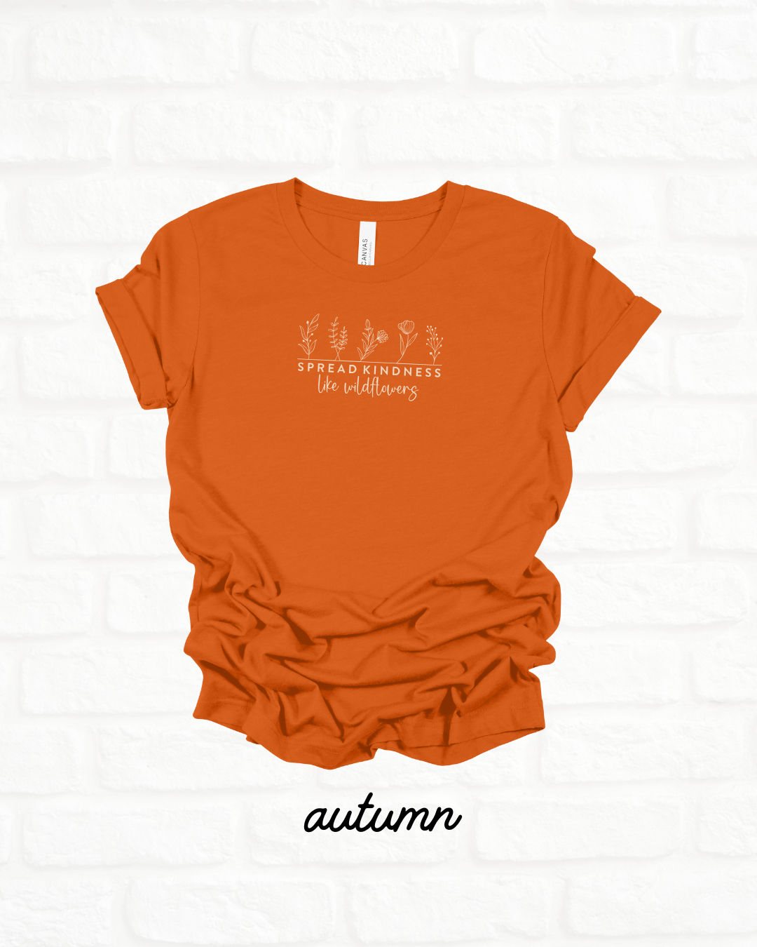 Spread Kindness Like Wildflowers Autumn ORANGE Lightweight Cotton Tee